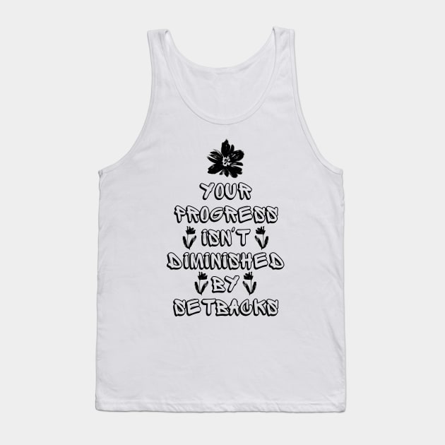 Your Progress Isn't Diminished by Setbacks Tank Top by Millusti